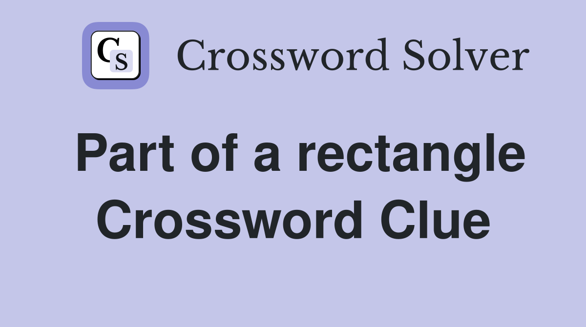 Part of a rectangle Crossword Clue