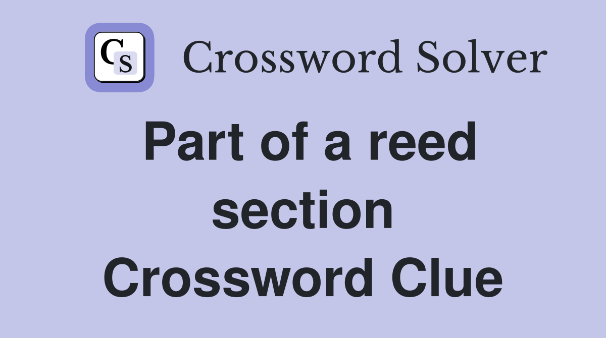 Part of a reed section Crossword Clue