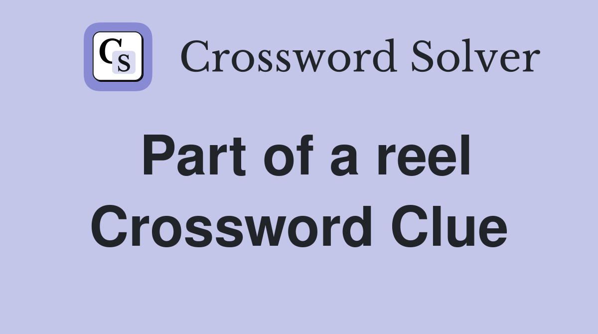 Part of a reel Crossword Clue