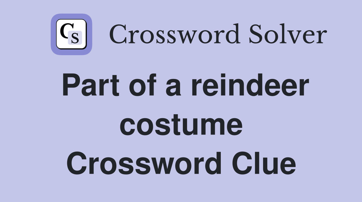 Part of a reindeer costume Crossword Clue