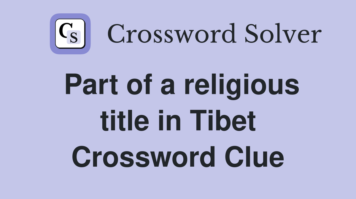 Part of a religious title in Tibet Crossword Clue