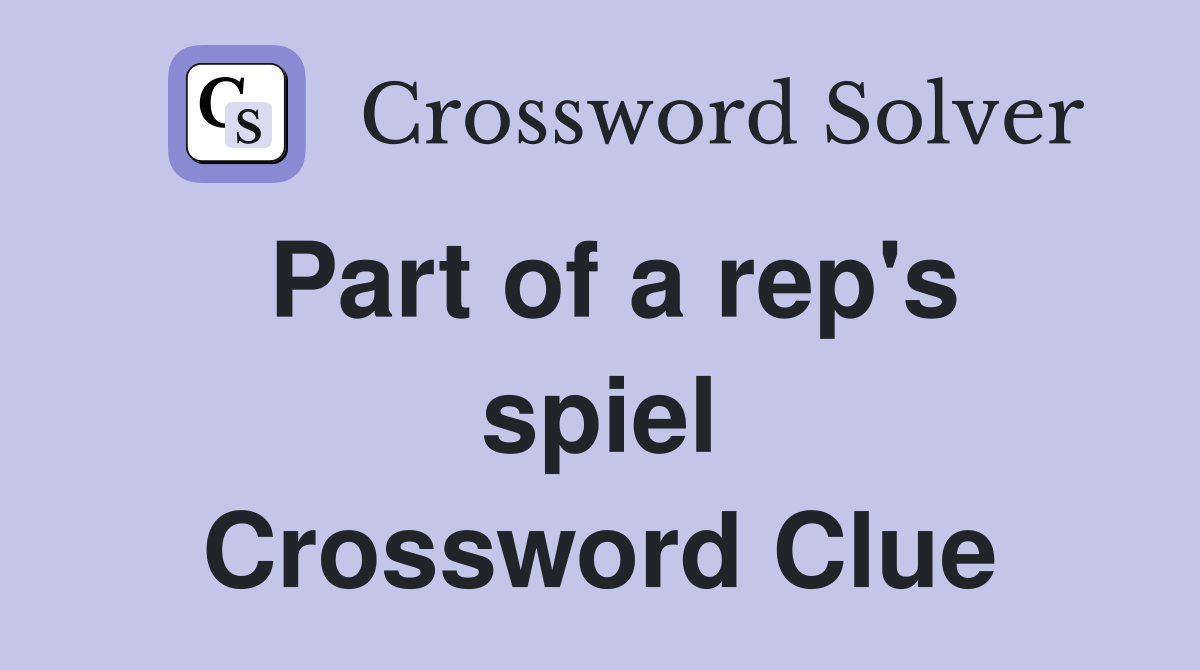 Part of a rep's spiel Crossword Clue