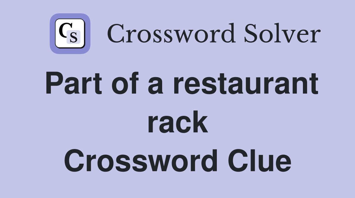 Part of a restaurant rack Crossword Clue