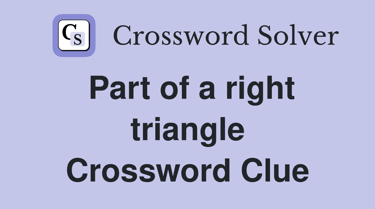 Part of a right triangle Crossword Clue