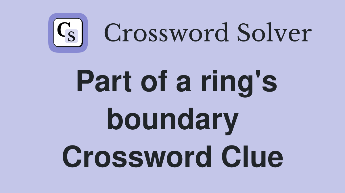 Part of a ring's boundary Crossword Clue