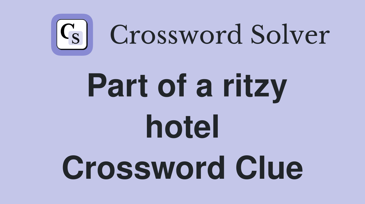 Part of a ritzy hotel Crossword Clue