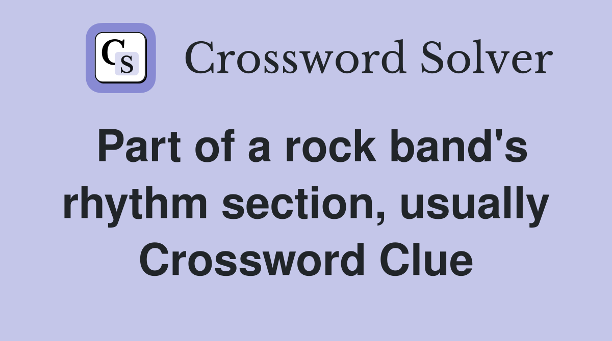 Part of a rock band's rhythm section, usually Crossword Clue