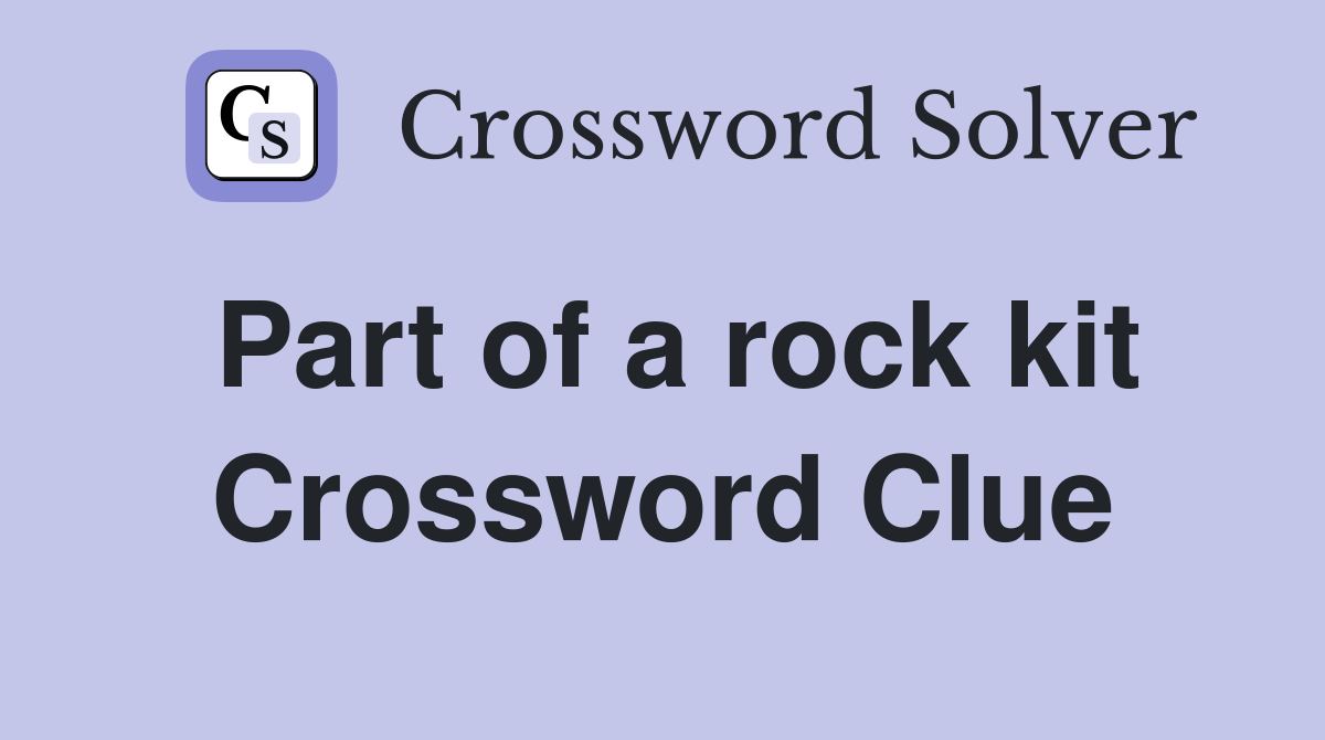 Part of a rock kit Crossword Clue
