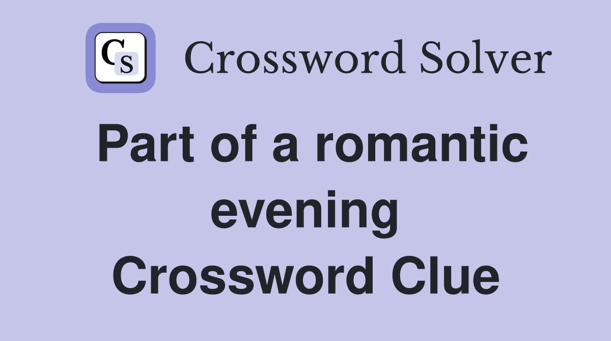 Part of a romantic evening Crossword Clue