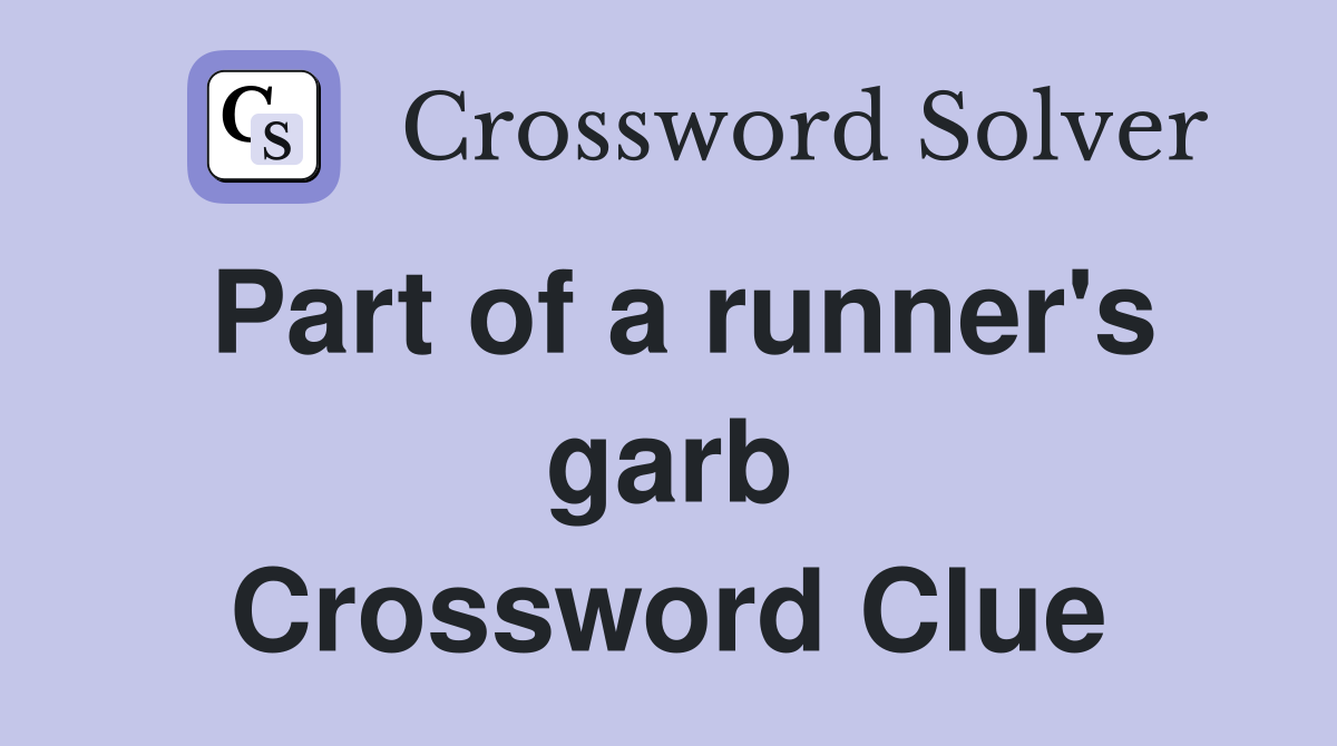 Part of a runner's garb Crossword Clue