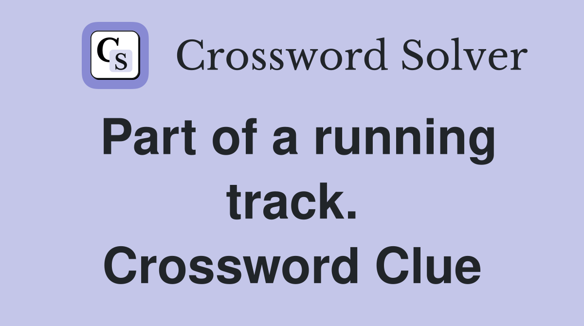Part of a running track. Crossword Clue