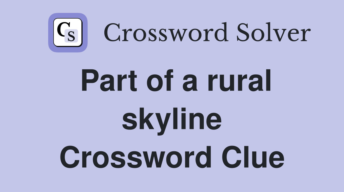Part of a rural skyline Crossword Clue