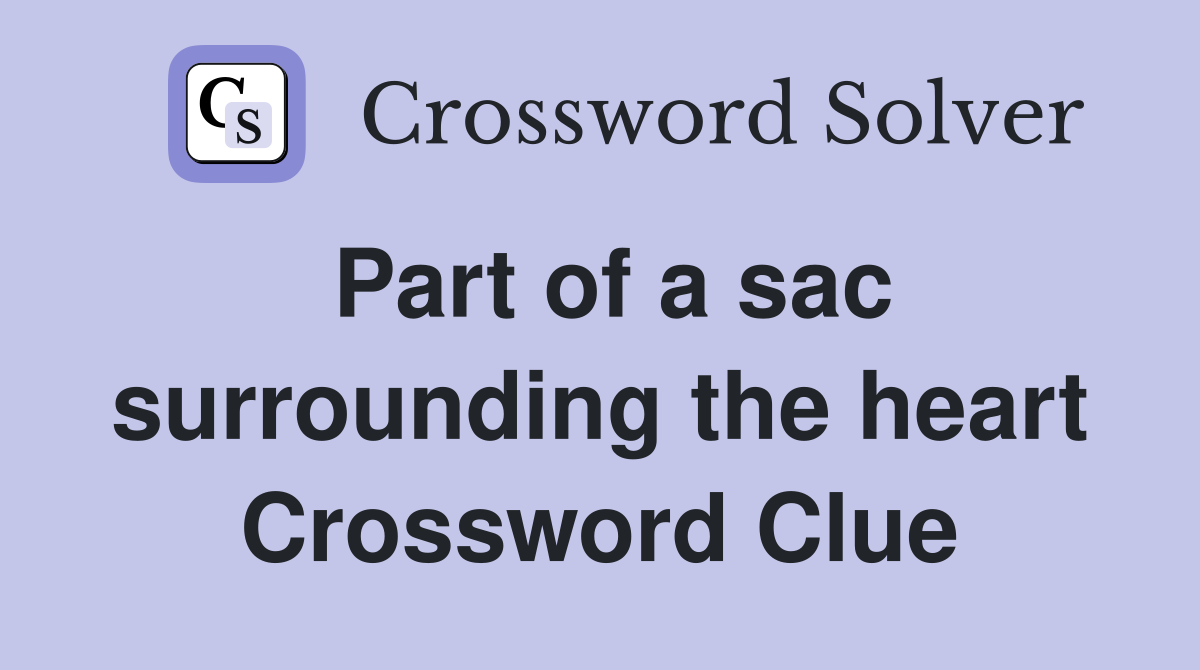 Part of a sac surrounding the heart Crossword Clue