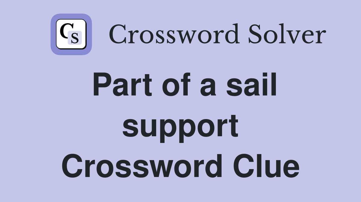 Part of a sail support Crossword Clue