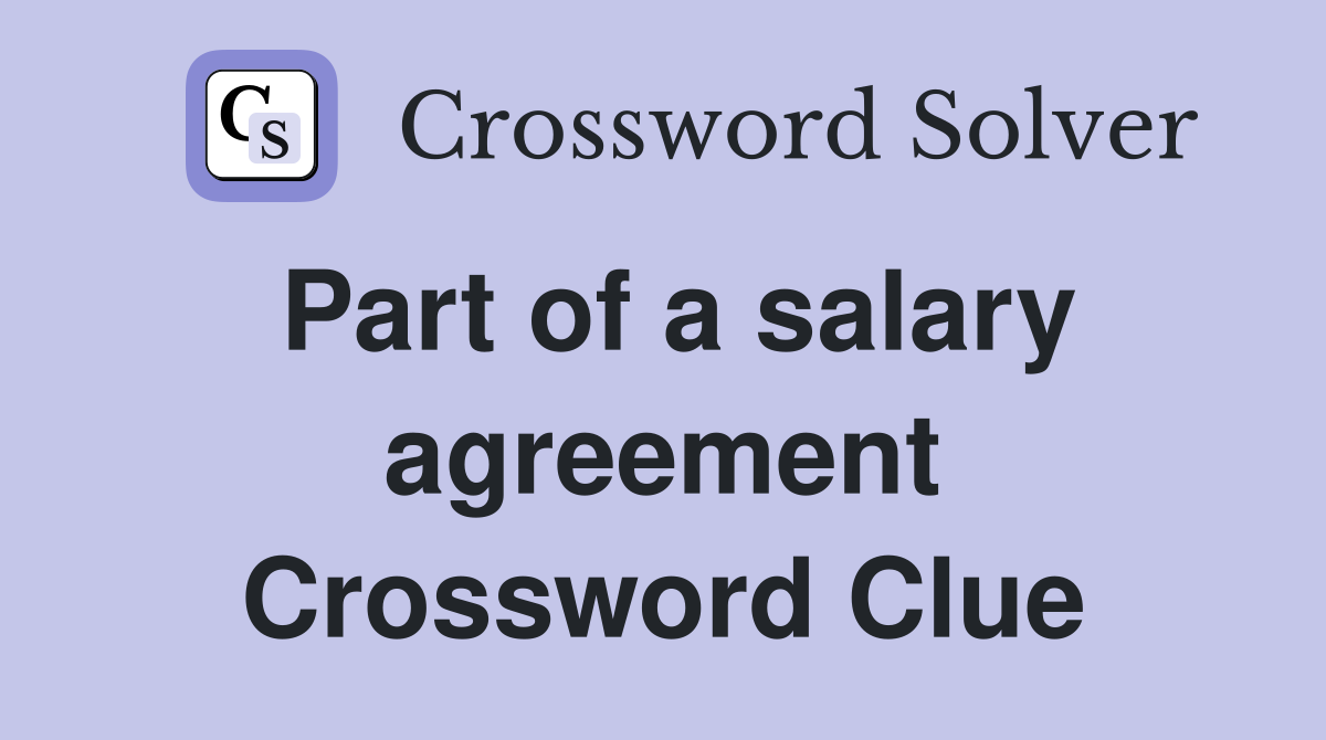 Part of a salary agreement Crossword Clue