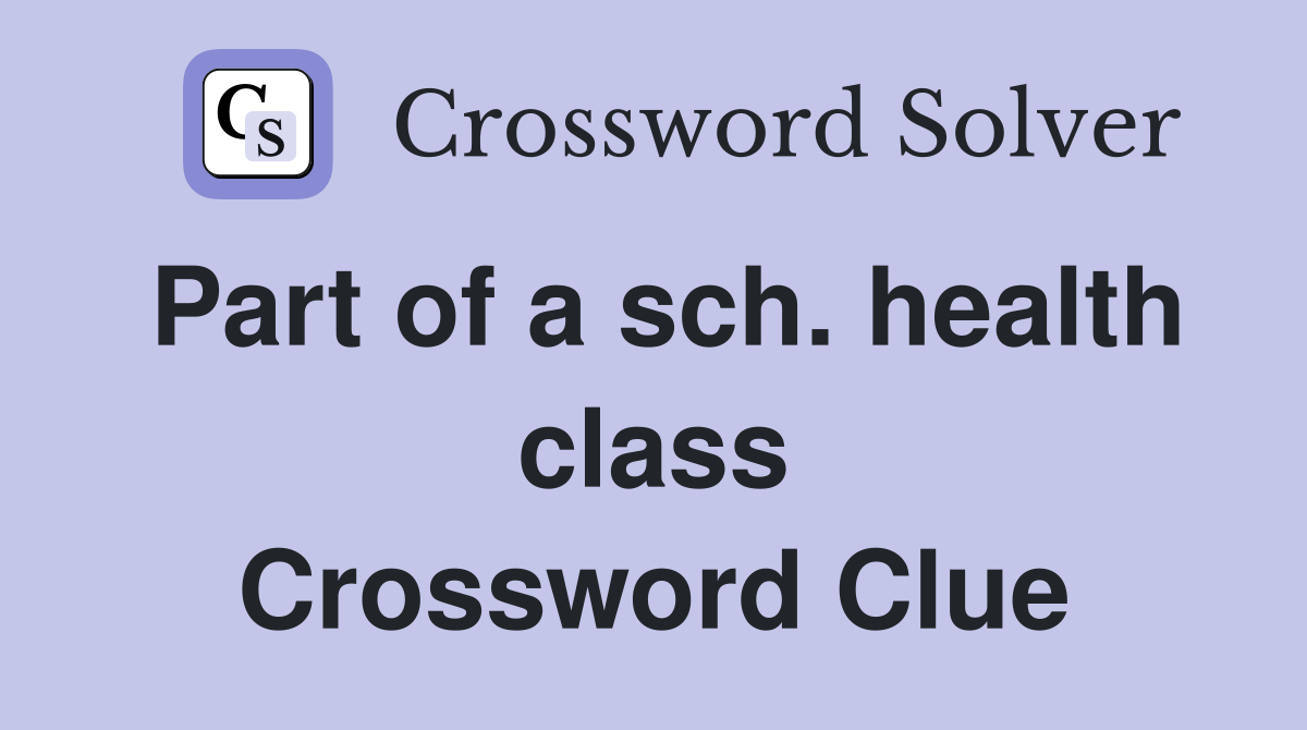 Part of a sch. health class Crossword Clue