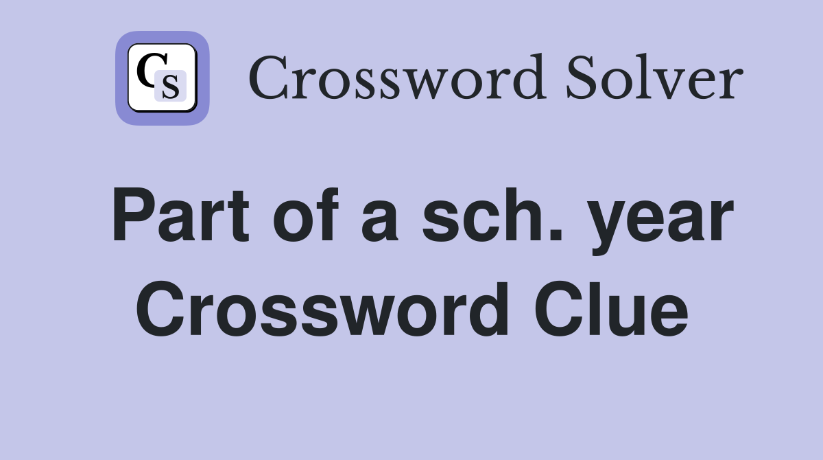 Part of a sch. year Crossword Clue