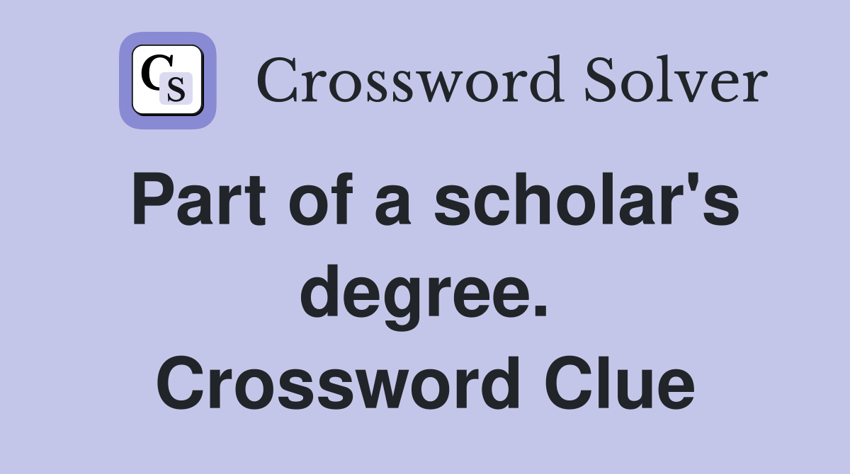 Part of a scholar's degree. Crossword Clue