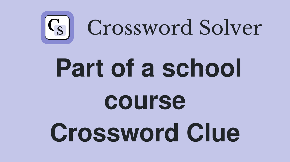 Part of a school course Crossword Clue