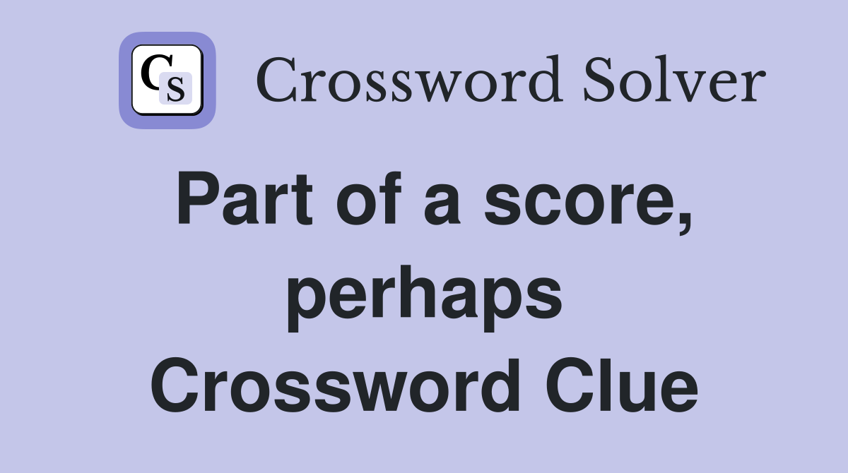 Part of a score, perhaps Crossword Clue