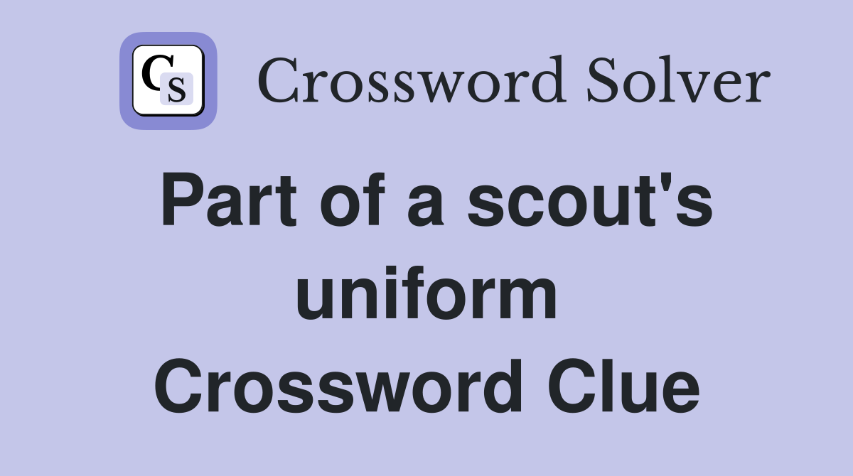 Part of a scout's uniform Crossword Clue