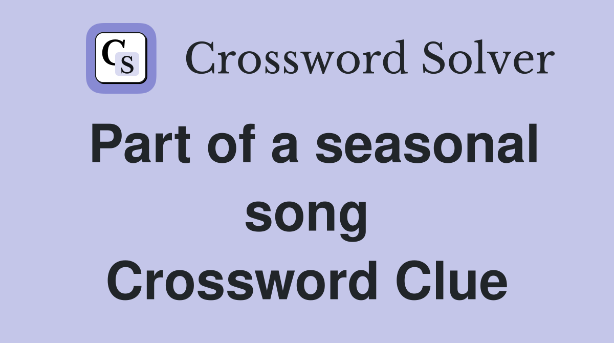 Part of a seasonal song Crossword Clue