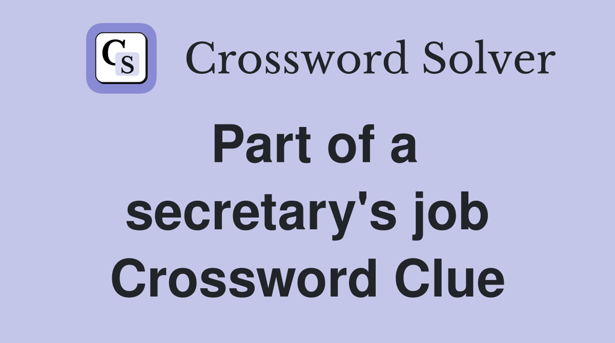 Part of a secretary's job Crossword Clue