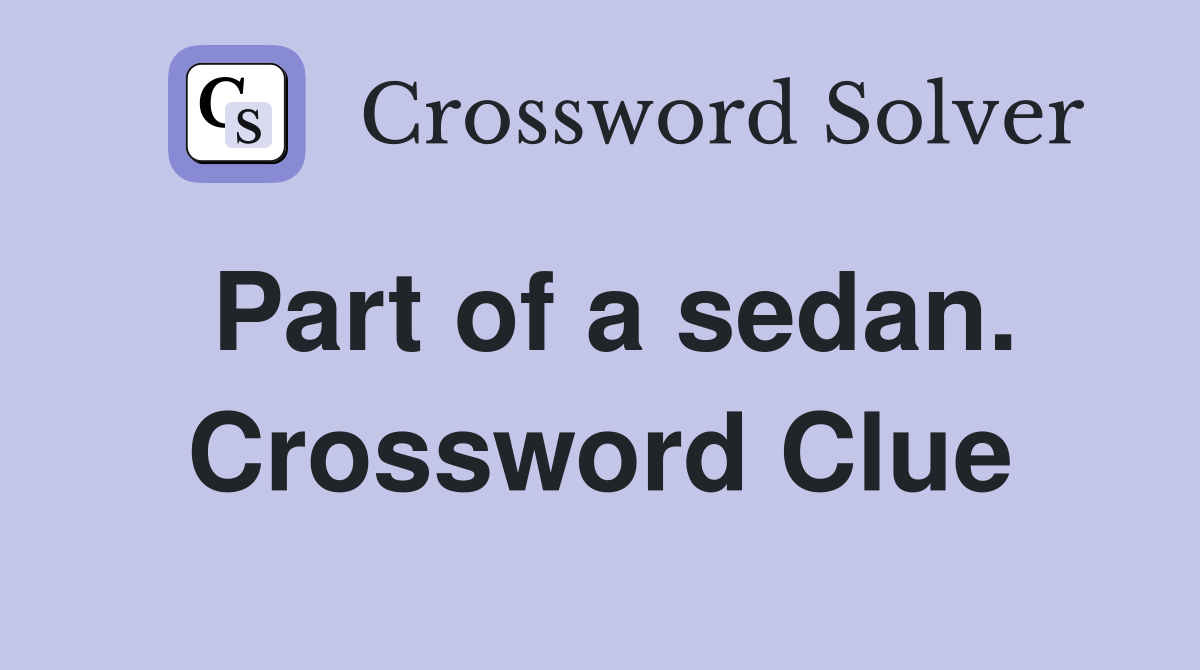 Part of a sedan. Crossword Clue