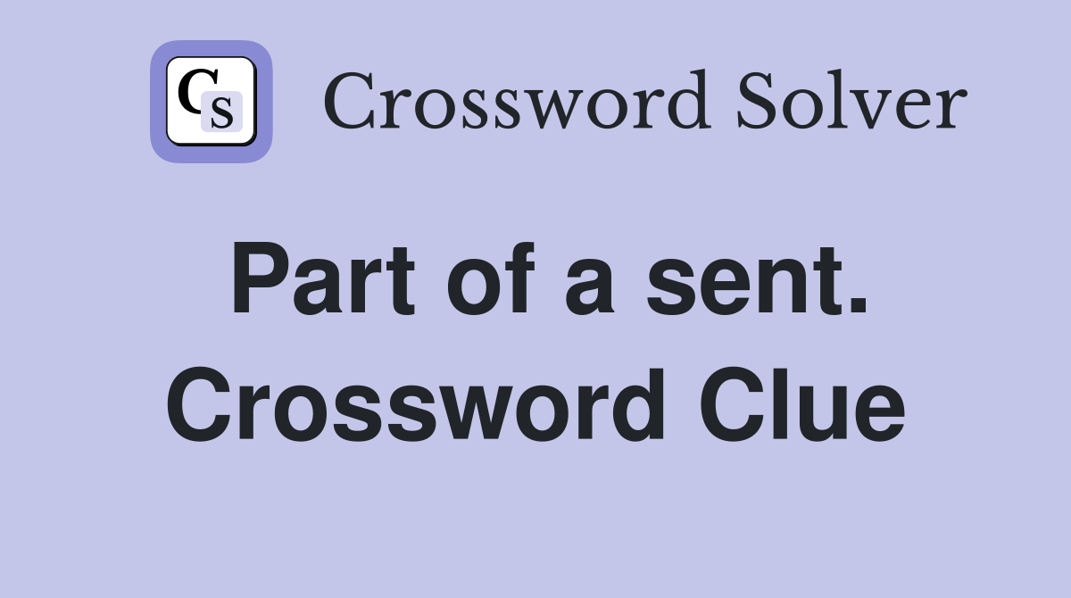 Part of a sent. Crossword Clue
