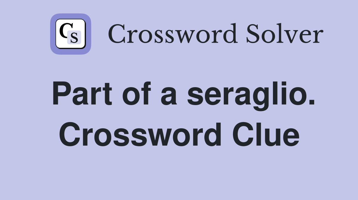 Part of a seraglio. Crossword Clue