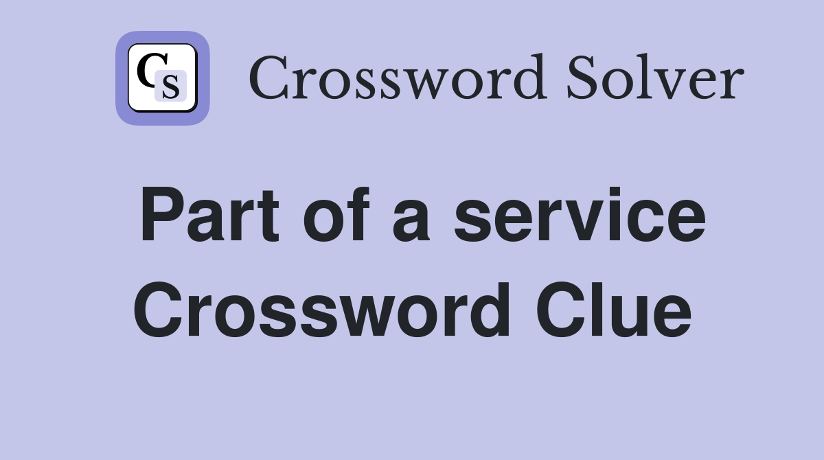 Part of a service Crossword Clue