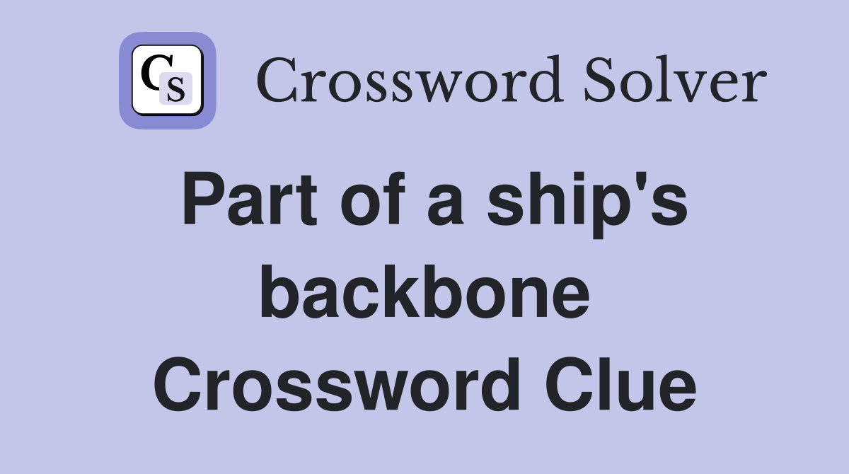 Part of a ship's backbone Crossword Clue
