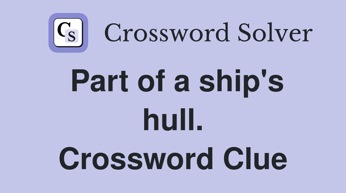Part of a ship's hull. Crossword Clue