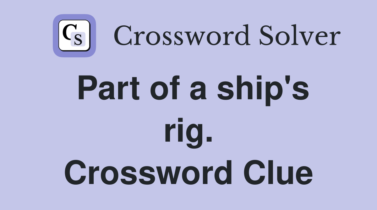 Part of a ship's rig. Crossword Clue