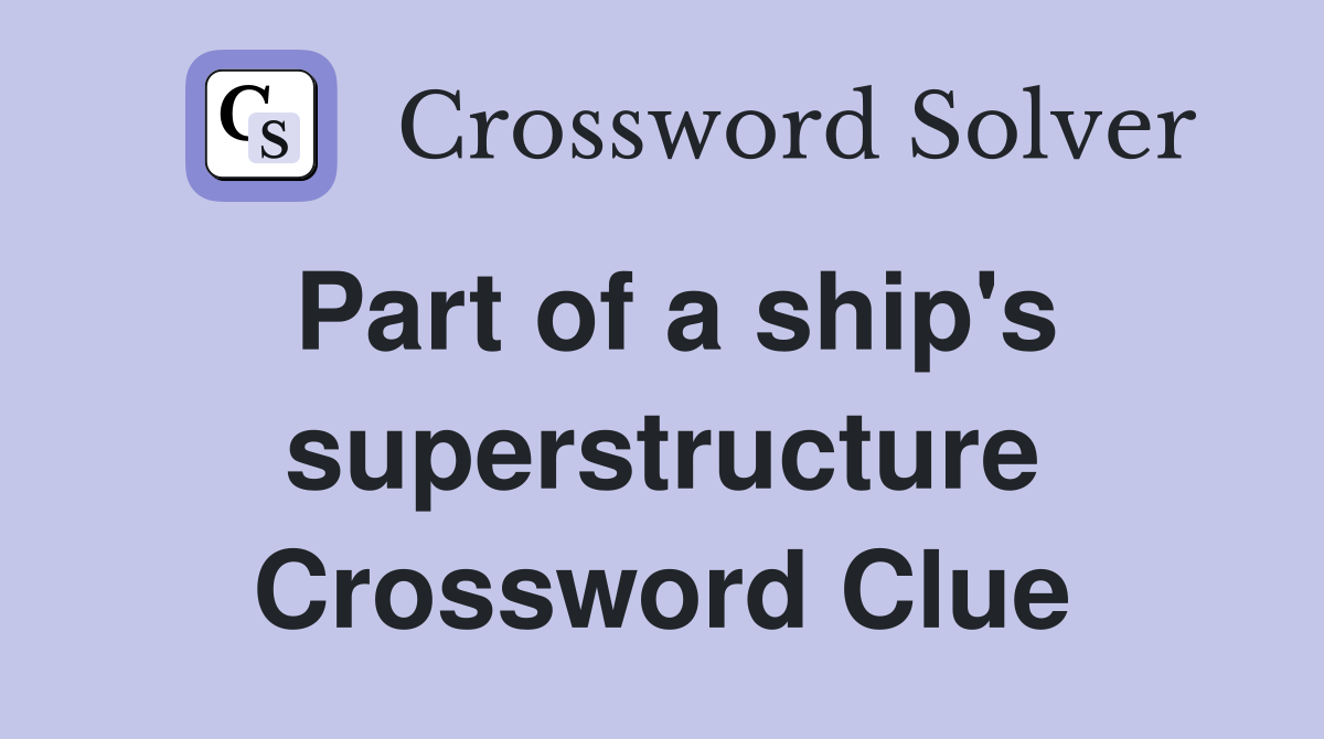 Part of a ship's superstructure Crossword Clue