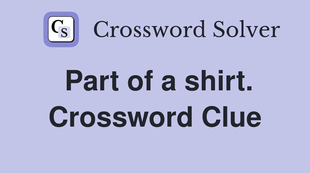 Part of a shirt. Crossword Clue