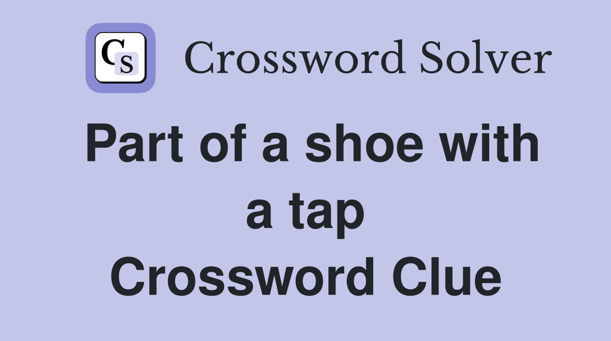 Part of a shoe with a tap Crossword Clue
