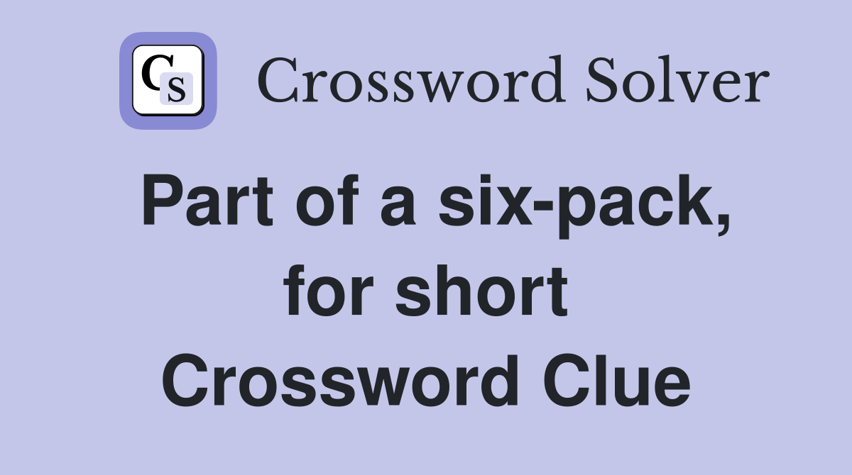 Part of a six-pack, for short Crossword Clue