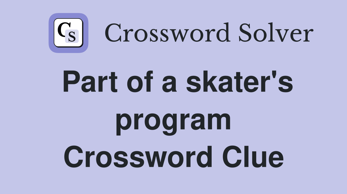 Part of a skater's program Crossword Clue