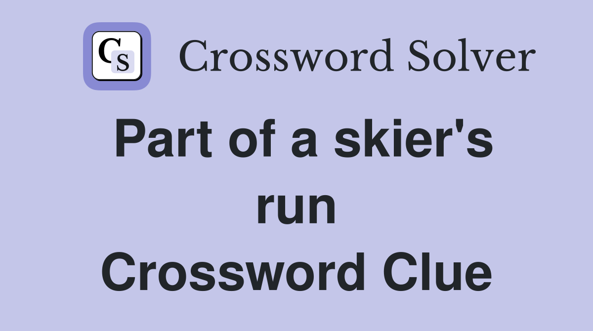Part of a skier's run Crossword Clue