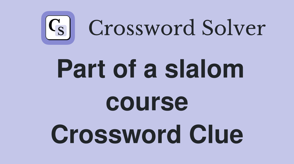 Part of a slalom course Crossword Clue