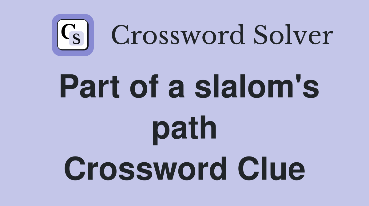 Part of a slalom's path Crossword Clue