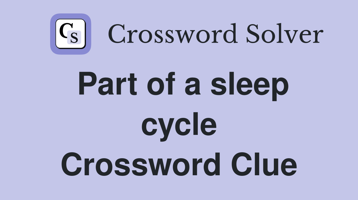 Part of a sleep cycle Crossword Clue
