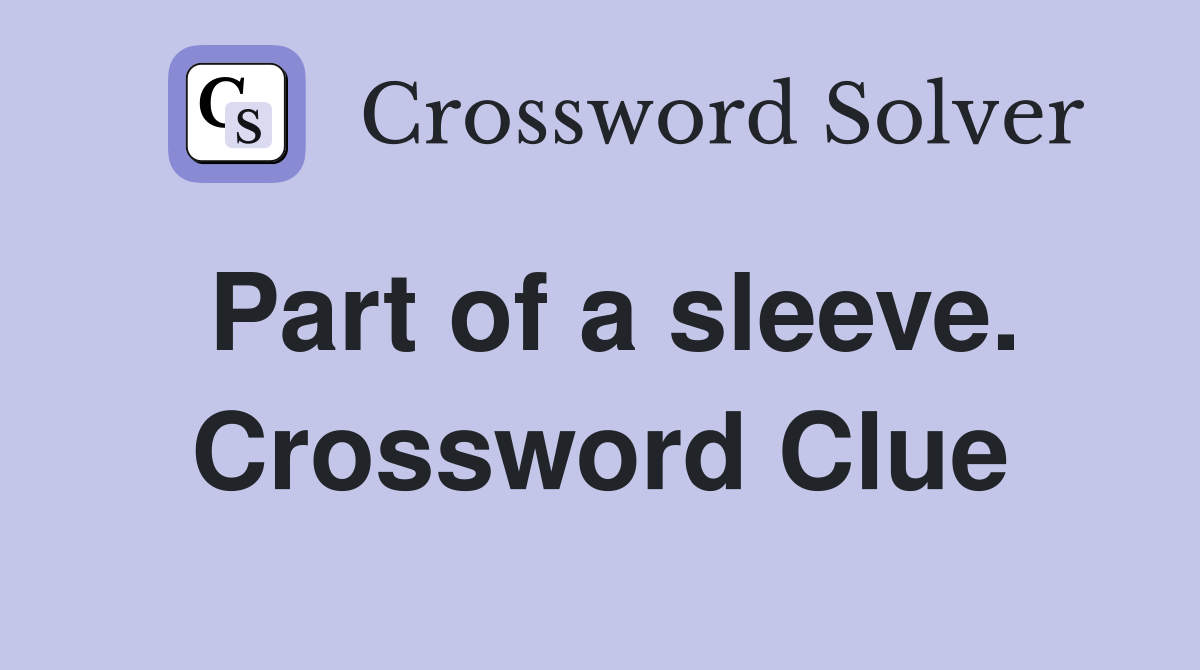 Part of a sleeve. Crossword Clue