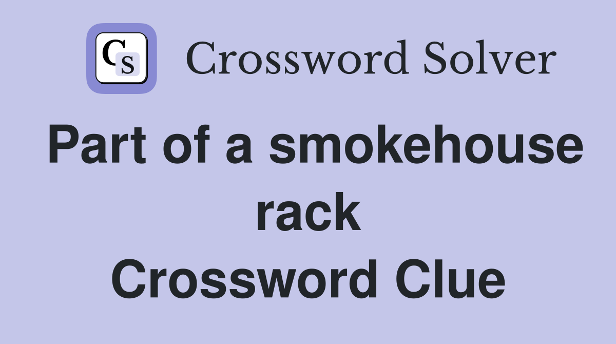 Part of a smokehouse rack Crossword Clue