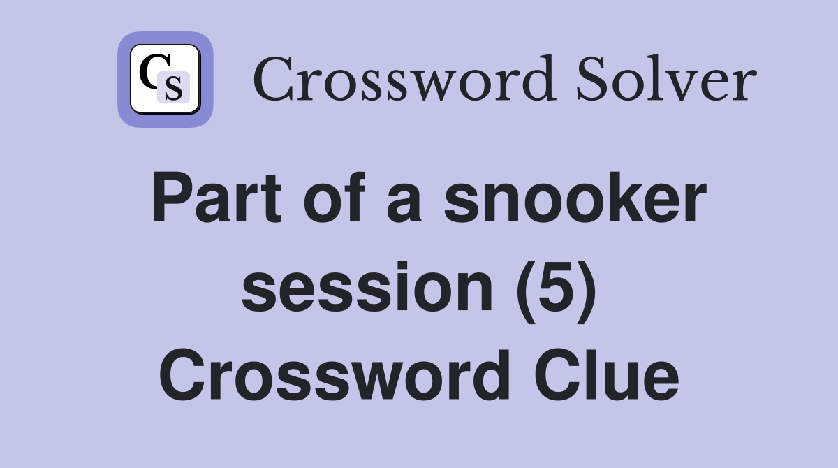 Part of a snooker session (5) Crossword Clue
