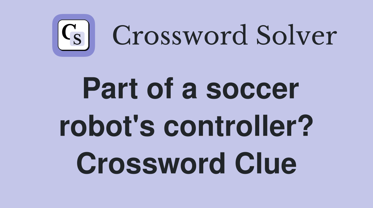 Part of a soccer robot's controller? Crossword Clue