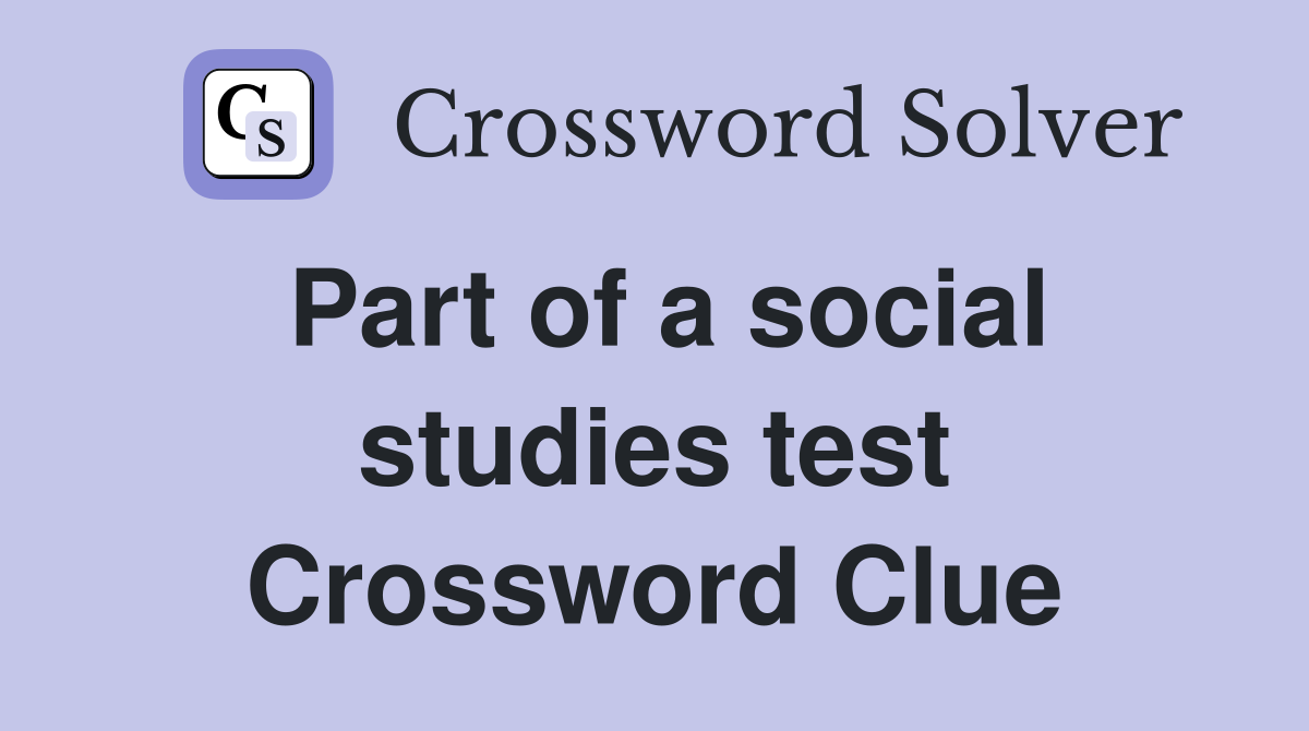 Part of a social studies test Crossword Clue