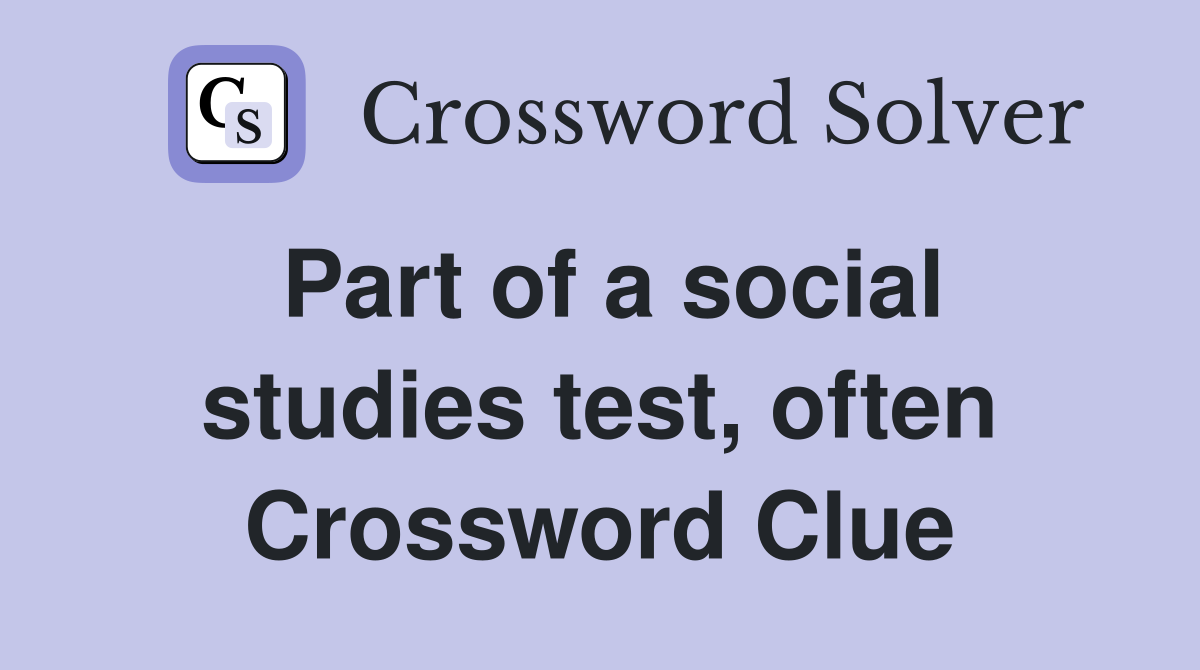 Part of a social studies test, often Crossword Clue