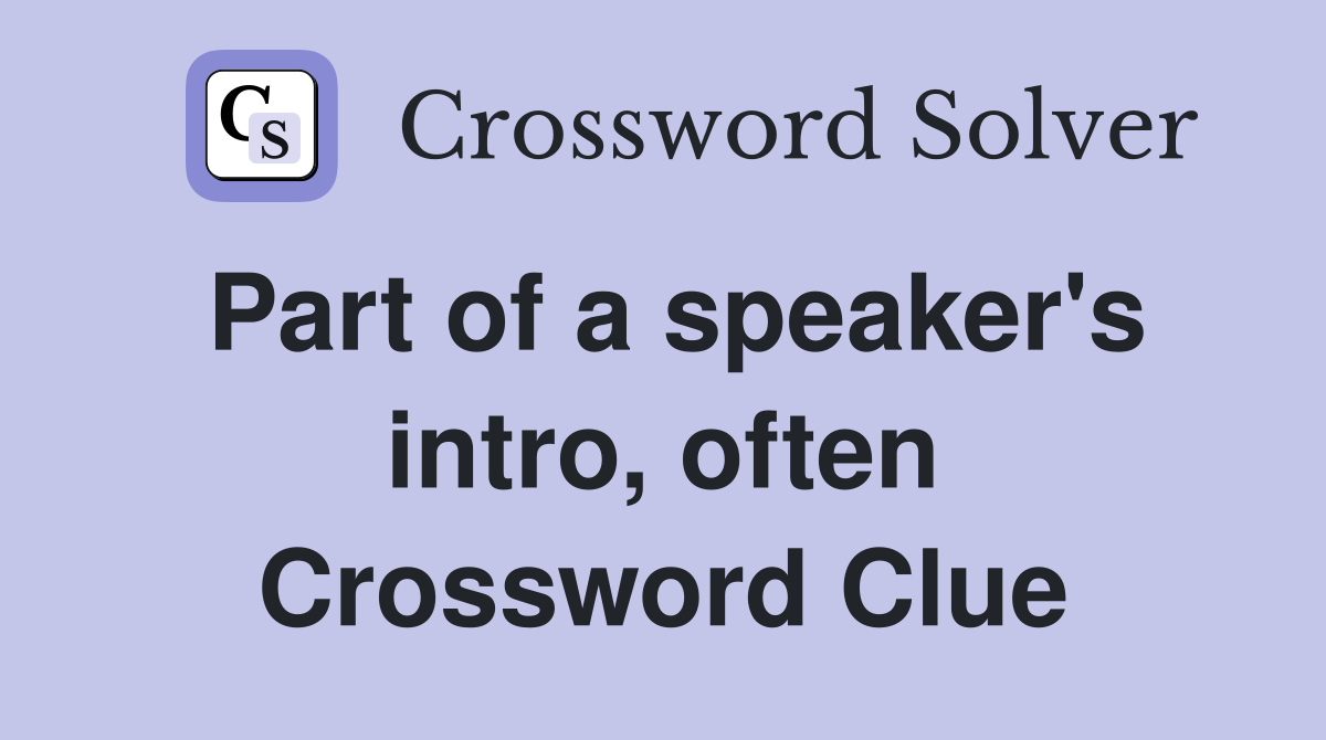 Part of a speaker's intro, often Crossword Clue